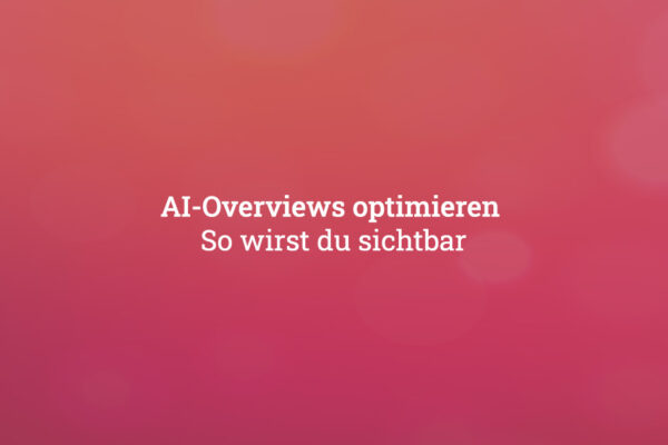ai-overviews-optimieren